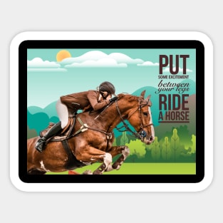 Put some excitement between your legs. Ride a horse Sticker